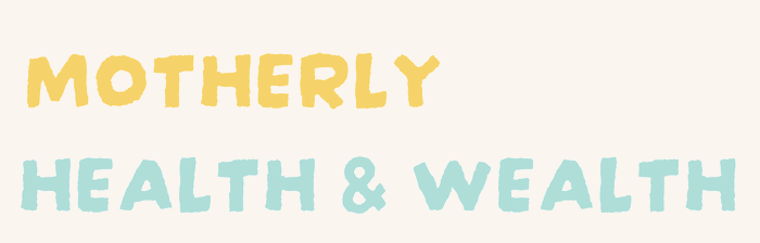 Motherly Health & Wealth